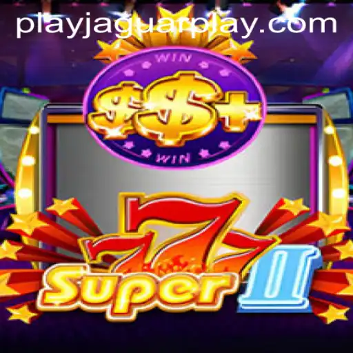 Explore the Thrilling World of Super777II: A JAGUAR PLAY Adventure
